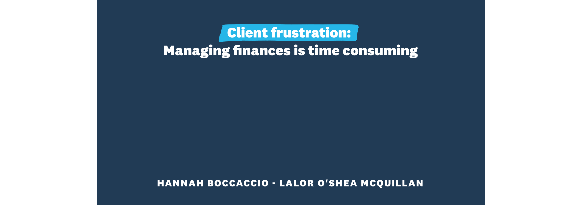 Client frustration: Managing finances is time consuming