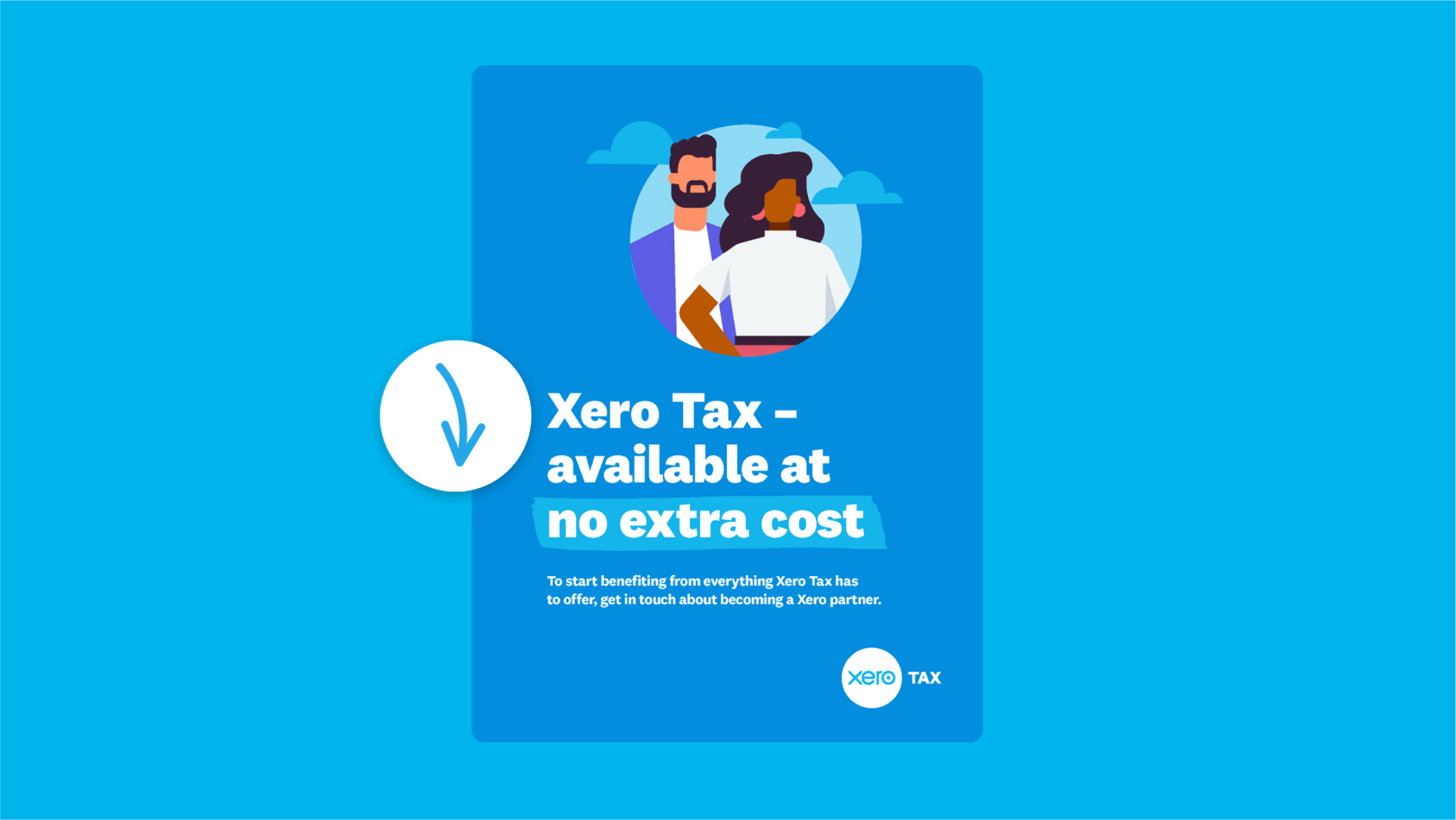 Xero Tax is available at no extra cost. To start benefiting from everything Xero Tax has to offer, become a Xero partner.