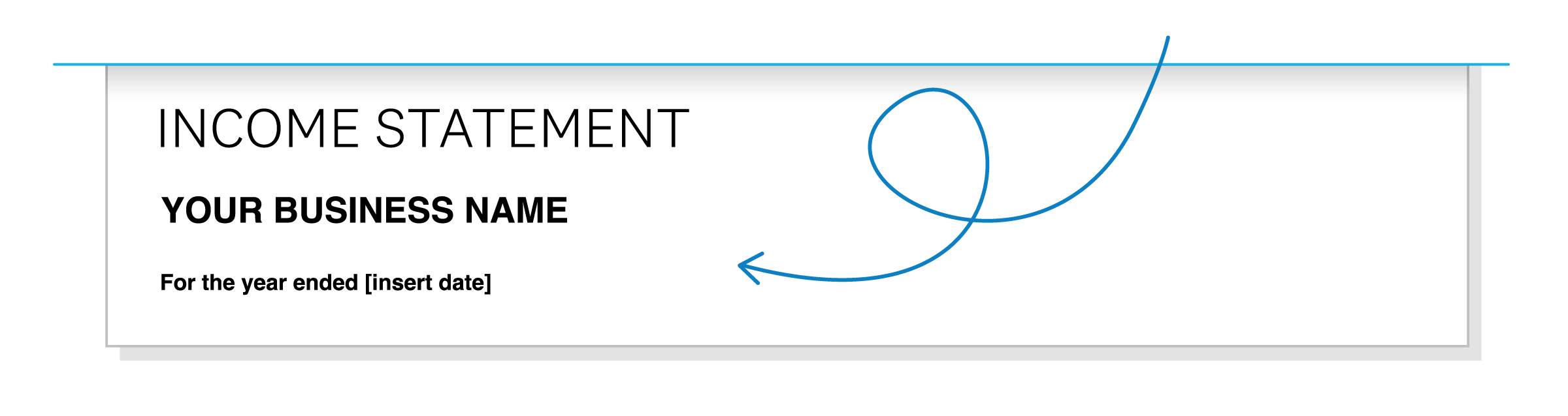 Title says income statement, followed by rows for the business name and the time period.